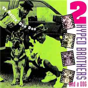 2 Hyped Brothers And A Dog - Ya Rollin' Doo Doo download free