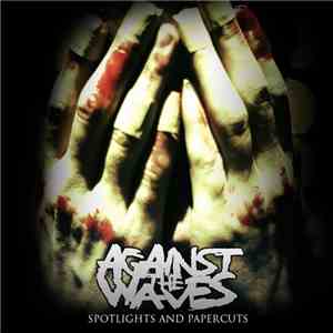Against The Waves - Spotlights and Papercuts download free