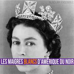 Alaclair Ensemble - Les Maigres Blancs d'Amérique Du Noir download free