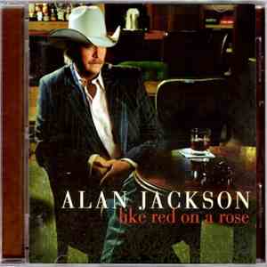 Alan Jackson  - Like Red On A Rose download free