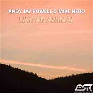 Andy Jay Powell & Mike Nero - Like An Animal download free