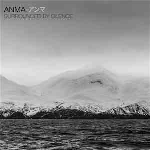 ANMA - Surrounded By Silence download free