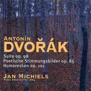 Antonín Dvořák — Jan Michiels - Suite Op. 98 / Poetische Stimmungsbilder Op. 85 / Humoresken Op. 101 download free