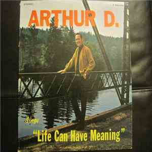 Arthur D. - Sings "Life Can Have Meaning" download free