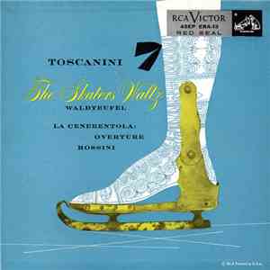 Arturo Toscanini And The NBC Symphony Orchestra - Waldteufel The Skaters Waltz / Rossini La Cenerentola: Overture download free