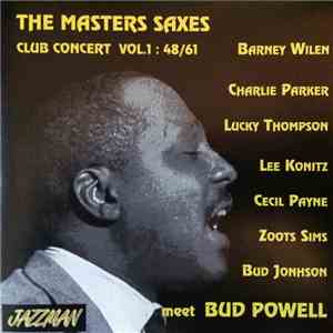 Barney Wilen / Charlie Parker / Lucky Thompson / Lee Konitz / Cecil Payne / Zoot Sims / Bud Johnson Meet Bud Powell - The Master Saxes - Club Convert Vol.1 : 48/61 download free