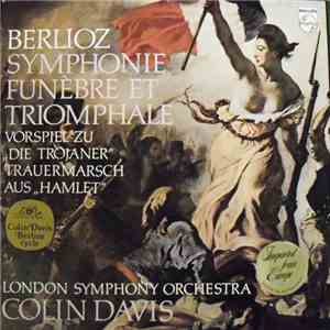 Berlioz - London Symphony Orchestra, Colin Davis - Symphonie Funèbre Et Triomphale / Vorspiel Zu "Die Tojaner" / Trauermarsch Aus "Hamlet" download free
