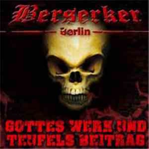 Berserker  - Gottes Werk Und Teufels Beitrag download free