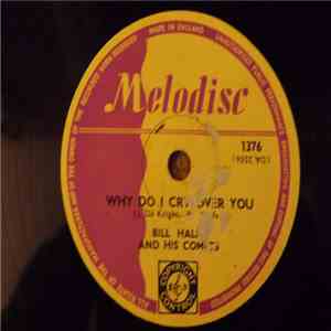 Bill Haley And His Comets - Why Do I Cry Over You download free
