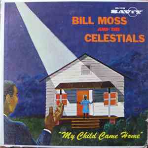 Bill Moss And The Celestials  - My Child Came Home download free