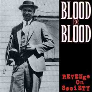 Blood For Blood - Revenge On Society download free