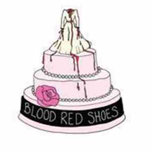 Blood Red Shoes - I Wish I Was Someone Better / The Way It Goes download free