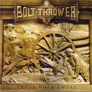Bolt Thrower - Those Once Loyal download free