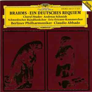Brahms, Cheryl Studer, Andreas Schmidt , Berliner Philharmoniker, Schwedischer Rundfunkchor, Eric-Ericson-Kammerchor, Claudio Abbado - Ein Deutsches Requiem Op.45 download free
