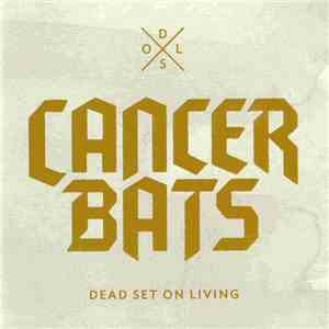 Cancer Bats - Dead Set On Living download free