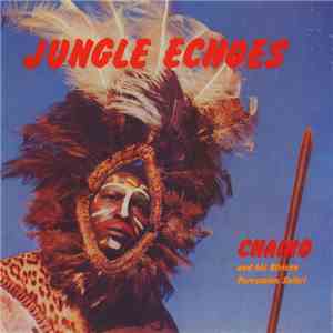 Chaino And His African Percussion Safari - Jungle Echoes download free