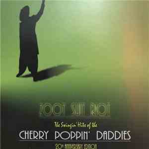 Cherry Poppin' Daddies - Zoot Suit Riot: The Swingin' Hits Of The Cherry Poppin' Daddies (20th Anniversary Edition) download free