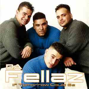 Da Fellaz - If Tomorrow Could Be download free