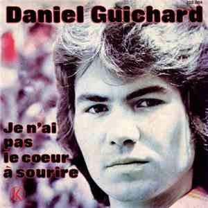 Daniel Guichard - Je N'ai Pas Le Coeur A Sourire download free