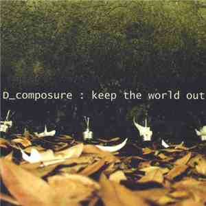 D_composure - Keep The World Out download free