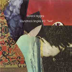 Dereck Higgins - Soundtrack Singles #2: "Twei" download free