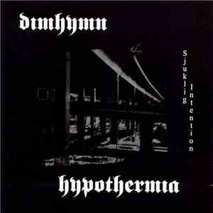 Dimhymn / Hypothermia  - Sjuklig Intention download free