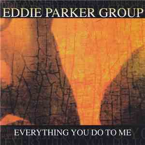 Eddie Parker Group - Everything You Do To Me download free