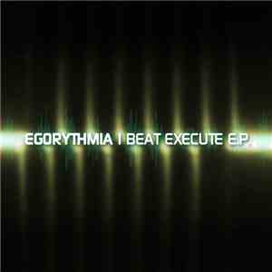 Egorythmia - Beat Execute E.P. download free