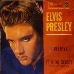 Elvis Presley - I Believe / It Is No Secret (What God Can Do) download free