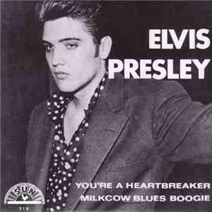 Elvis Presley, Scotty And Bill - Milkcow Blues Boogie / You're A Heartbreaker download free