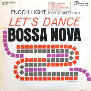Enoch Light And His Orchestra - Let's Dance The Bossa Nova download free