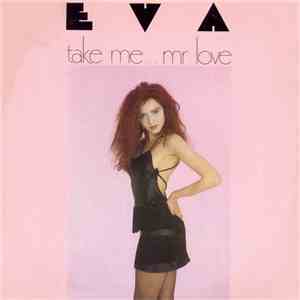 Eva  - Take Me...Mr Love download free