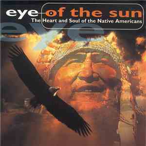 Eye Of The Sun - The Heart And Soul Of The Native Americans download free