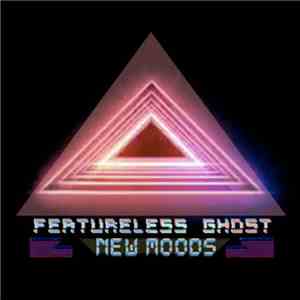 Featureless Ghost - New Moods download free