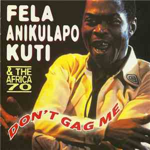 Fela Anikulapo Kuti & The Africa 70 - Don't Gag Me download free