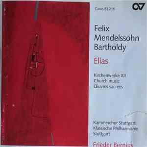 Felix Mendelssohn Bartholdy, Kammerchor Stuttgart, Klassische Philharmonie Stuttgart, Frieder Bernius - Elias download free