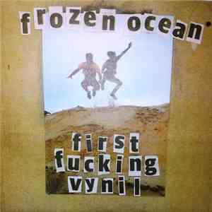 Frozen Ocean  - First Fucking Vynil download free