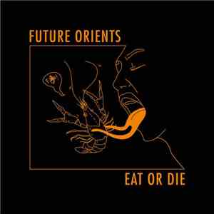 Future Orients - Eat Or Die download free