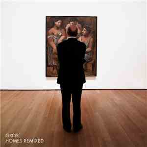 Gros - Homes Remixed download free
