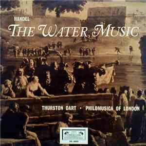 Handel - Philomusica Of London, Thurston Dart - The Water Music download free