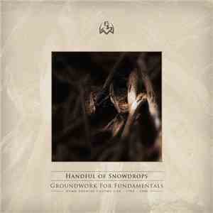 Handful Of Snowdrops - Groundwork For Fundamentals (Demo Archive Volume One • 1984 - 1986) download free