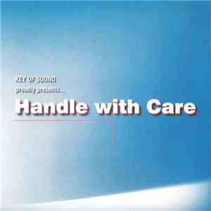 Handle With Care - Key Of Sound Proudly Presents... Handle With Care download free