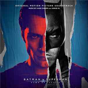 Hans Zimmer And Junkie XL - Batman v Superman: Dawn Of Justice - Original Motion Picture Soundtrack download free