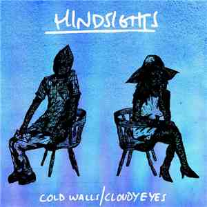 Hindsights - Cold Walls / Cloudy Eyes download free