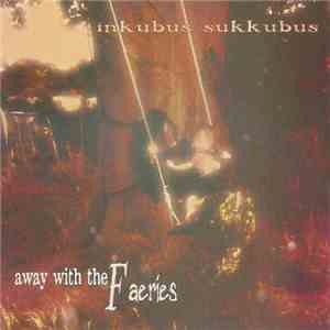 Inkubus Sukkubus - Away With The Faeries download free
