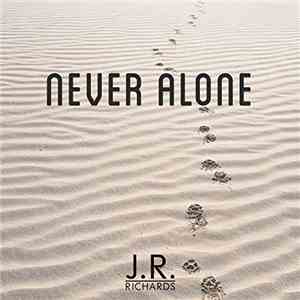 J. R. Richards - Never Alone download free