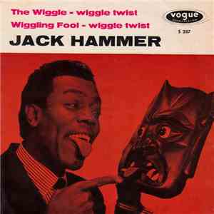 Jack Hammer - The Wiggle / The Wiggling Fool download free