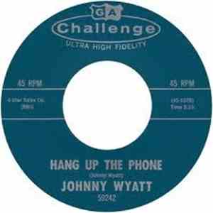 Johnny Wyatt - Hang Up The Phone / Any Kind Of Love download free