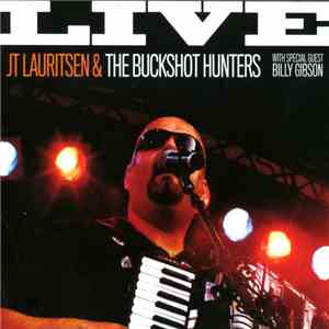 JT Lauritsen & The Buckshot Hunters With Special Guest Billy Gibson - Live download free