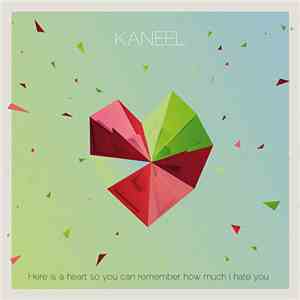 Kaneel - Here Is A Heart So You Can Remember How Much I Hate You download free
